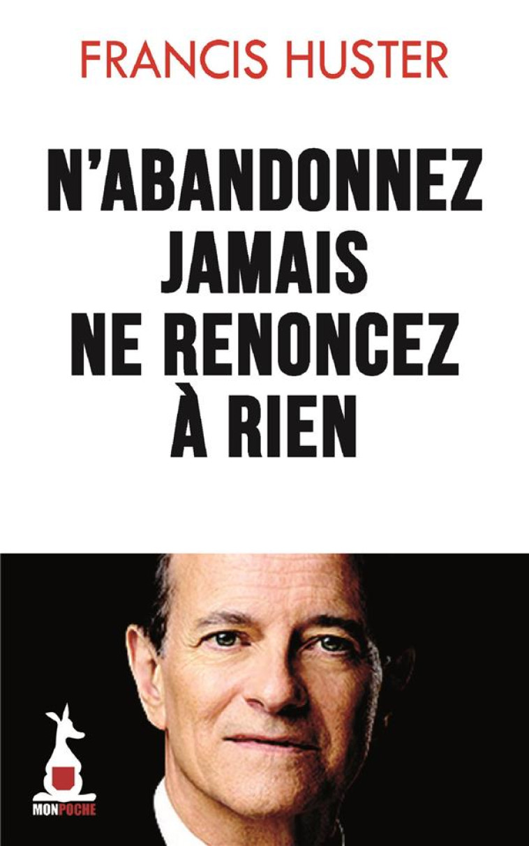 N-ABANDONNEZ JAMAIS, NE RENONCEZ A RIEN - HUSTER FRANCIS - MON POCHE