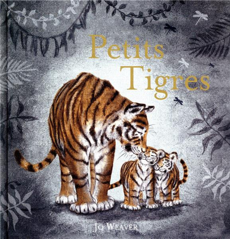 PETITS TIGRES - WEAVER JO - KALEIDOSC