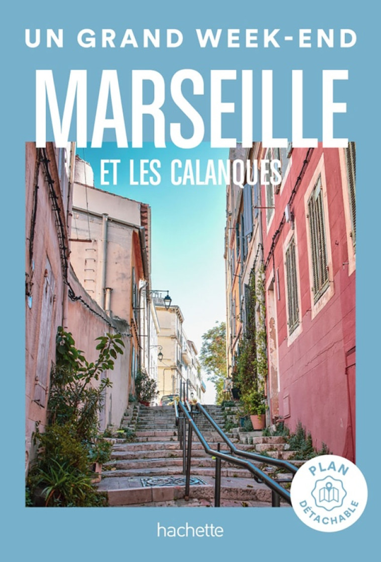 MARSEILLE ET LES CALANQUES GUIDE UN GRAND WEEK-END - COLLECTIF - HACHETTE