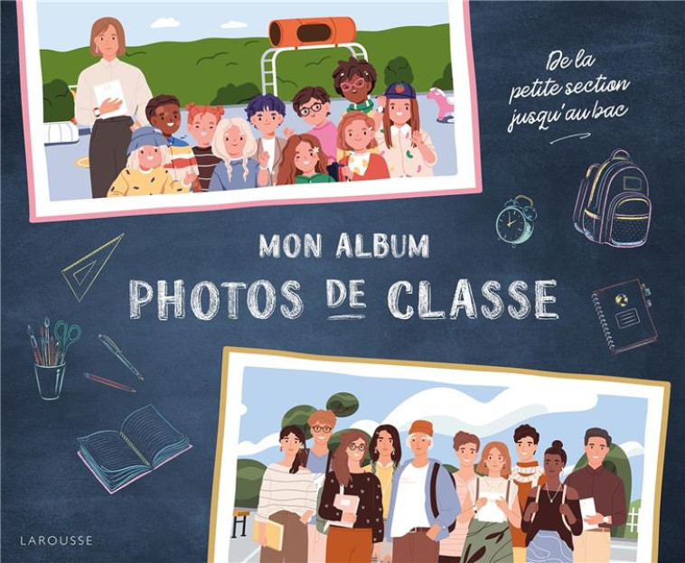 MON ALBUM PHOTOS DE CLASSE - DE LA PETITE SECTION JUSQU AU BAC - COLLECTIF - NC