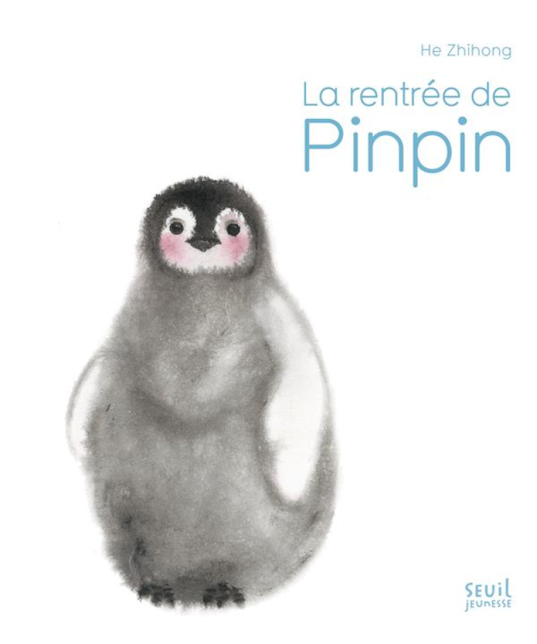 LA RENTREE DE PINPIN - HE ZHIHONG - SEUIL JEUNESSE