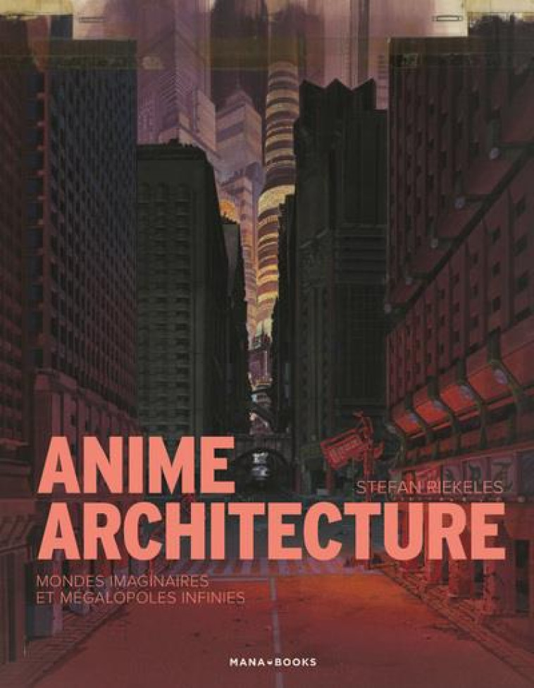 ANIME ARCHITECTURE - RIEKELES STEFAN - MANA BOOKS