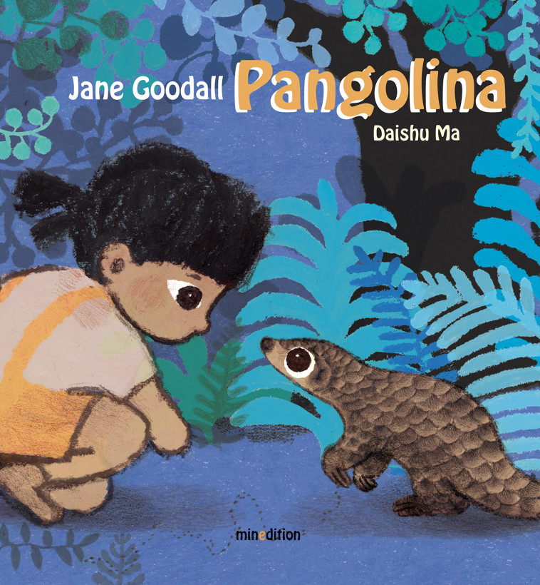 PANGOLINA - Jane Goodall, Daishu Ma - MINEDITION