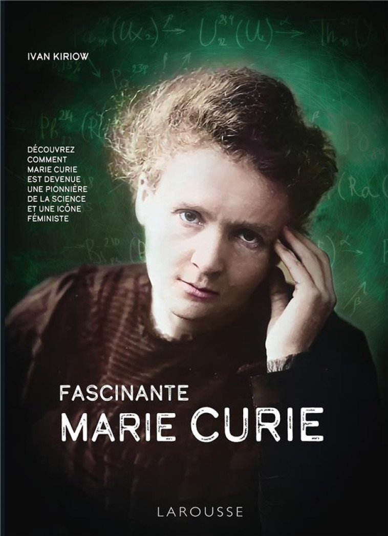 FASCINANTE MARIE CURIE - IVAN KIRIOW - LAROUSSE