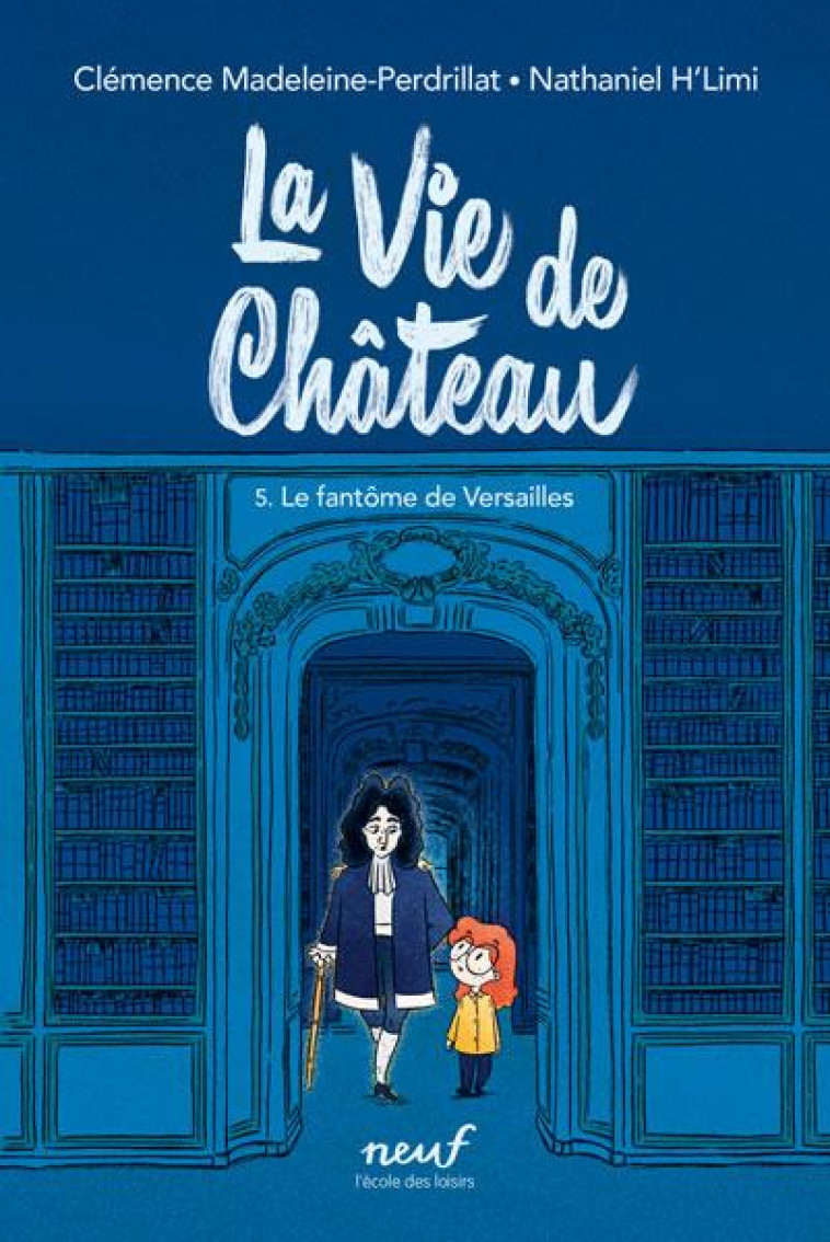 LA VIE DE CHATEAU T05 LE FANTOME DE VERSAILLES - MADELEINE-PERDRILLAT/H-LIMI - EDL