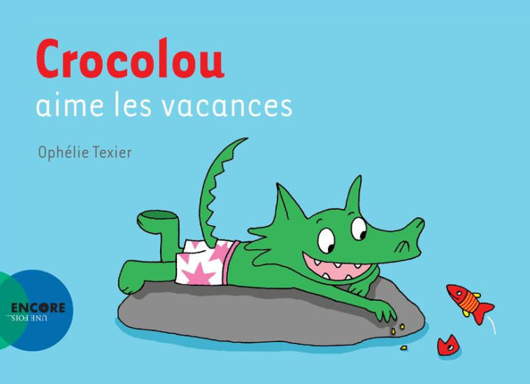 CROCOLOU AIME LES VACANCES - TEXIER OPHELIE - ACTES SUD