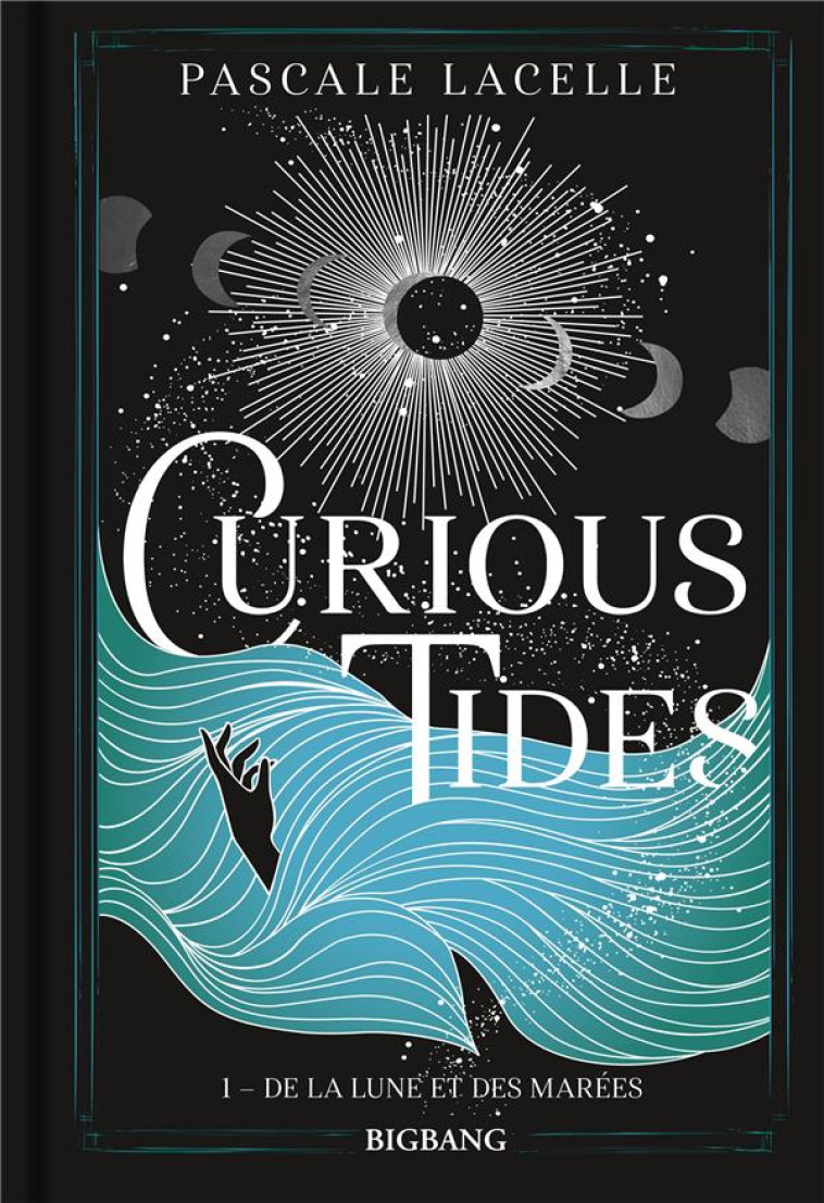 CURIOUS TIDES T01 DE LA LUNE ET DES MAREES - LACELLE PASCALE - CASTELMORE