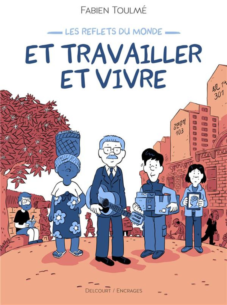 LES REFLETS DU MONDE T02 ET TRAVAILLER ET VIVRE - TOULME FABIEN - DELCOURT