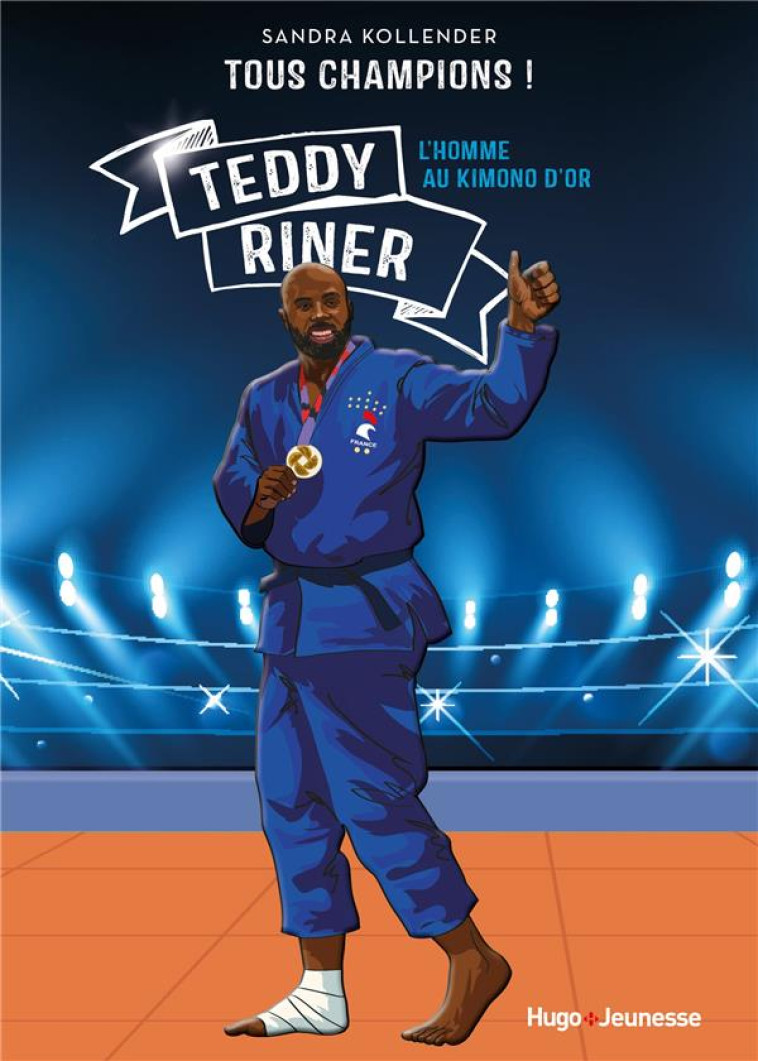 TOUS CHAMPIONS ! TEDDY RINER - L-HOMME AU KIMONO D-OR - KOLLENDER SANDRA - HUGO JEUNESSE