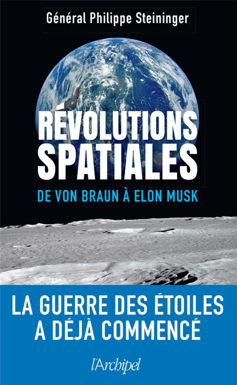 REVOLUTIONS SPATIALES - LA GUERRE DES ETOILES A DEJA COMMENCE - STEININGER PHILIPPE - ARCHIPEL