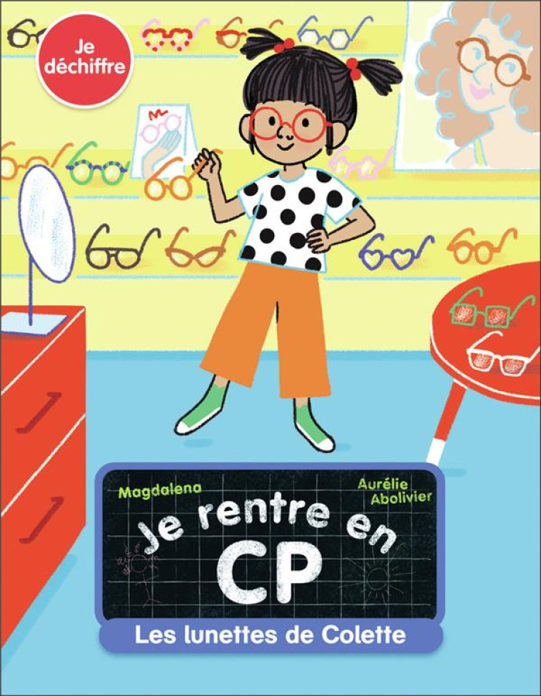 JE RENTRE EN CP LES LUNETTES DE COLETTE - AURELIE ABOLIVIER / - FLAMMARION