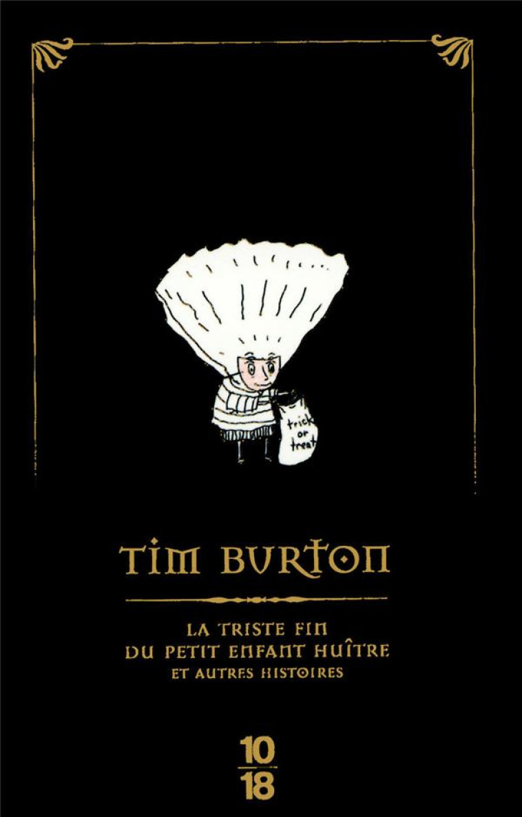 LA TRISTE FIN DU PETIT ENFANT HUITRE ET AUT RES HISTOIRES -EDITION SPECIALE - BURTON TIM - 10 X 18