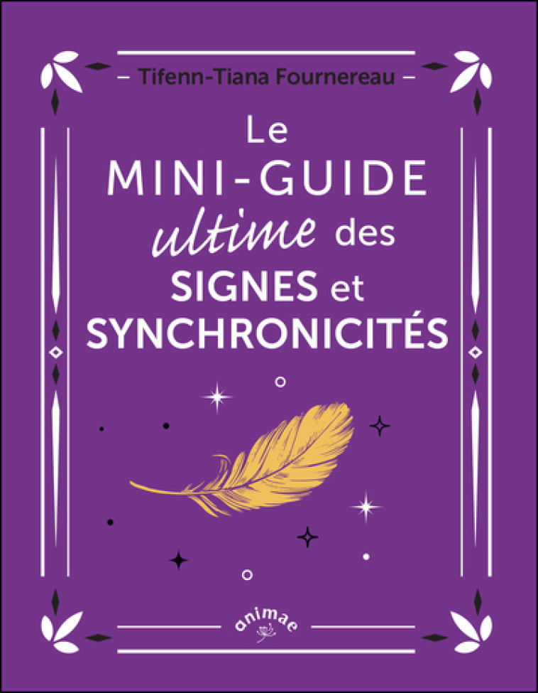 LE MINI-GUIDE ULTIME DES SIGNES ET SYNCHRONICITES - FOURNEREAU - ANIMAE