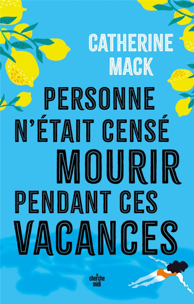 PERSONNE N-ETAIT CENSE MOURIR PENDANT CES VACANCES - MACK CATHERINE - LE CHERCHE MIDI