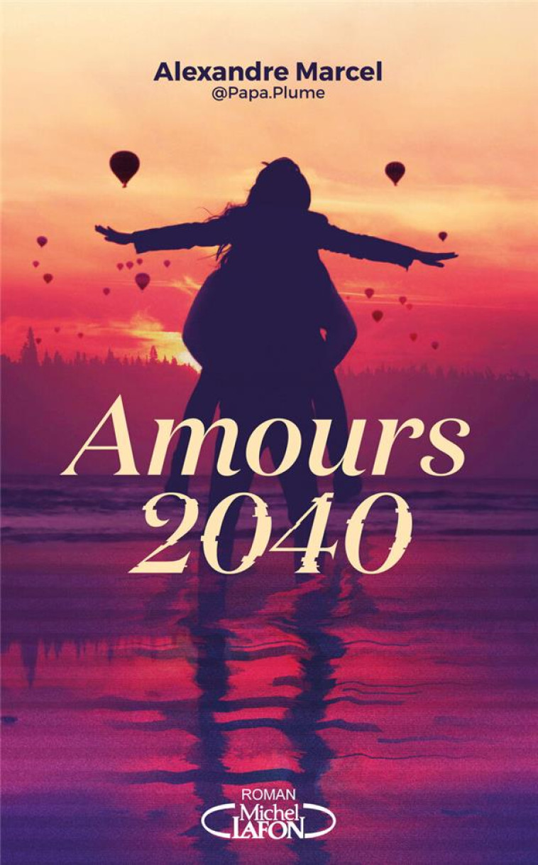 AMOURS 2040 - MARCEL ALEXANDRE - MICHEL LAFON