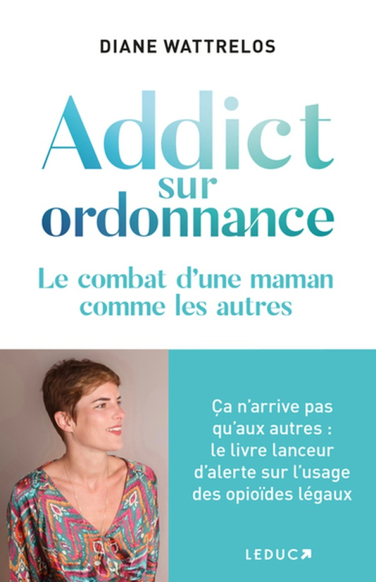 ADDICT SUR ORDONNANCE : LE COMBAT D-UNE MAMAN COMME LES AUTRES - WATTRELOS - QUOTIDIEN MALIN