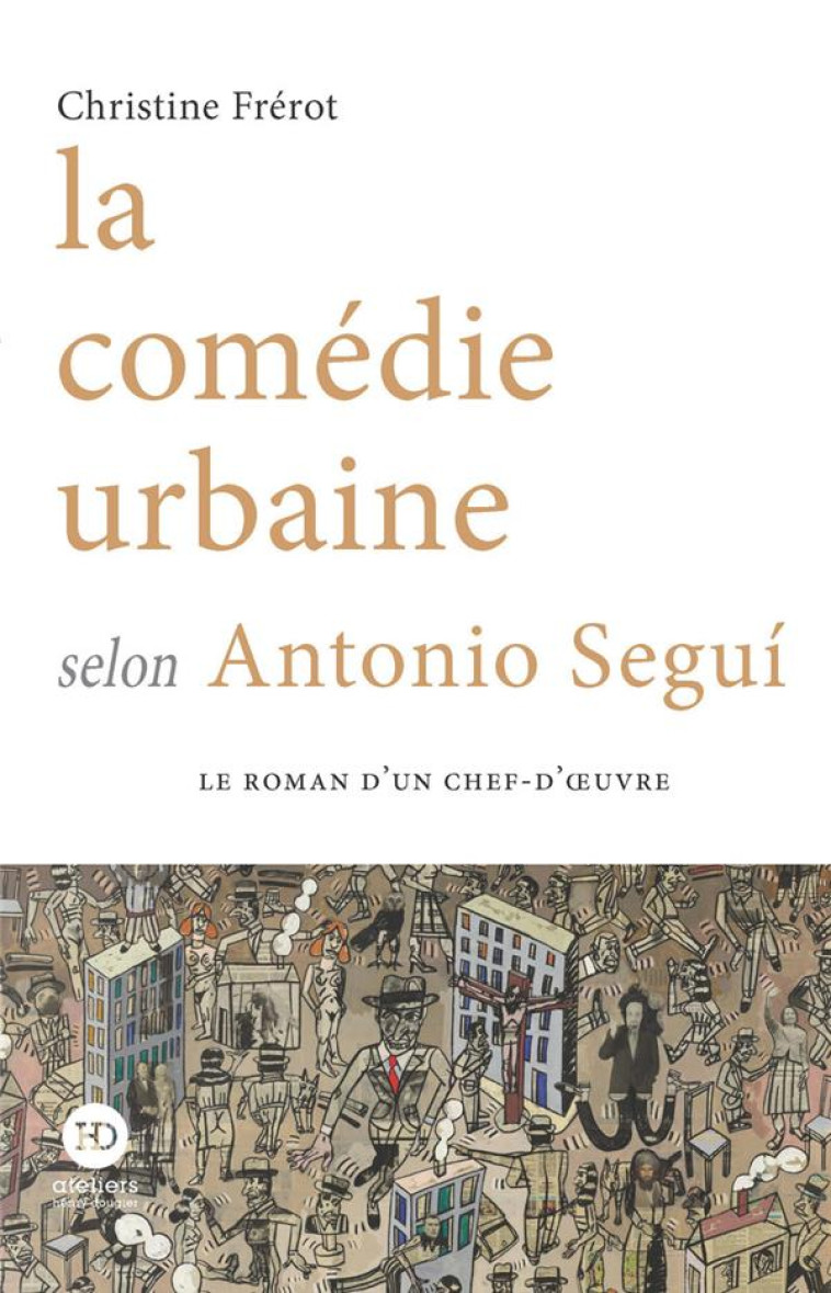 LA COMEDIE URBAINE SELON ANTONIO SEGUI - FREROT CHRISTINE - HENRY DOUGIER