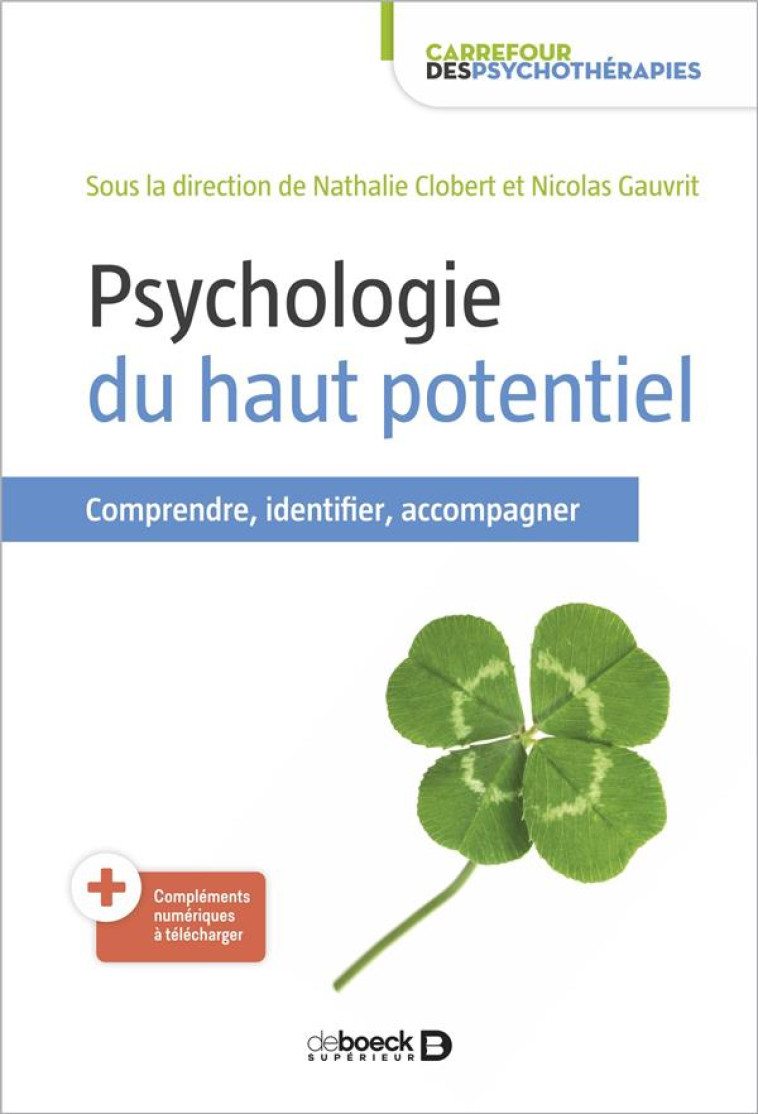 PSYCHOLOGIE DU HAUT POTENTIEL  -  COMPRENDRE, IDENTIFIER, ACCOMPAGNER - CLOBERT  NATHALIE  - DE BOECK SUP