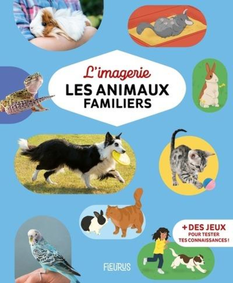 L-IMAGERIE - LES ANIMAUX FAMILIERS - REINIG/NAOMIKADO - FLEURUS