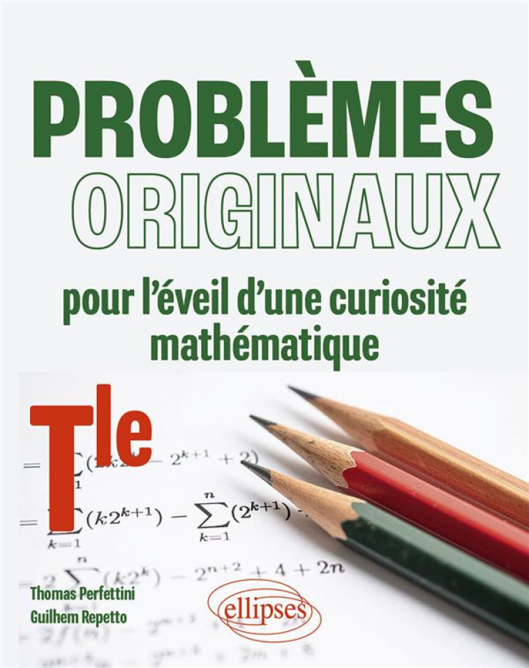 PROBLEMES ORIGINAUX POUR L-EVEIL D-UNE CURIOSITE MATHEMATIQUE TLE - PERFETTINI/REPETTO - ELLIPSES MARKET