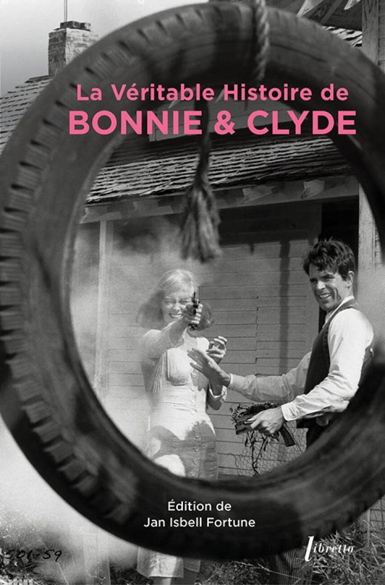 LA VERITABLE HISTOIRE DE BONNIE & CLYDE - JAN ISBELL FORTUNE - LIBRETTO