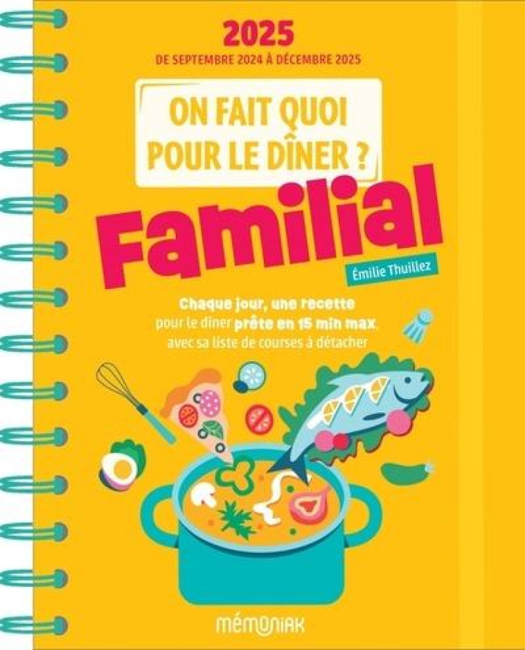 ON FAIT QUOI POUR LE DÎNER ? FAMILIAL - EDITION 2025 - THUILLEZ EMILIE - 365 PARIS