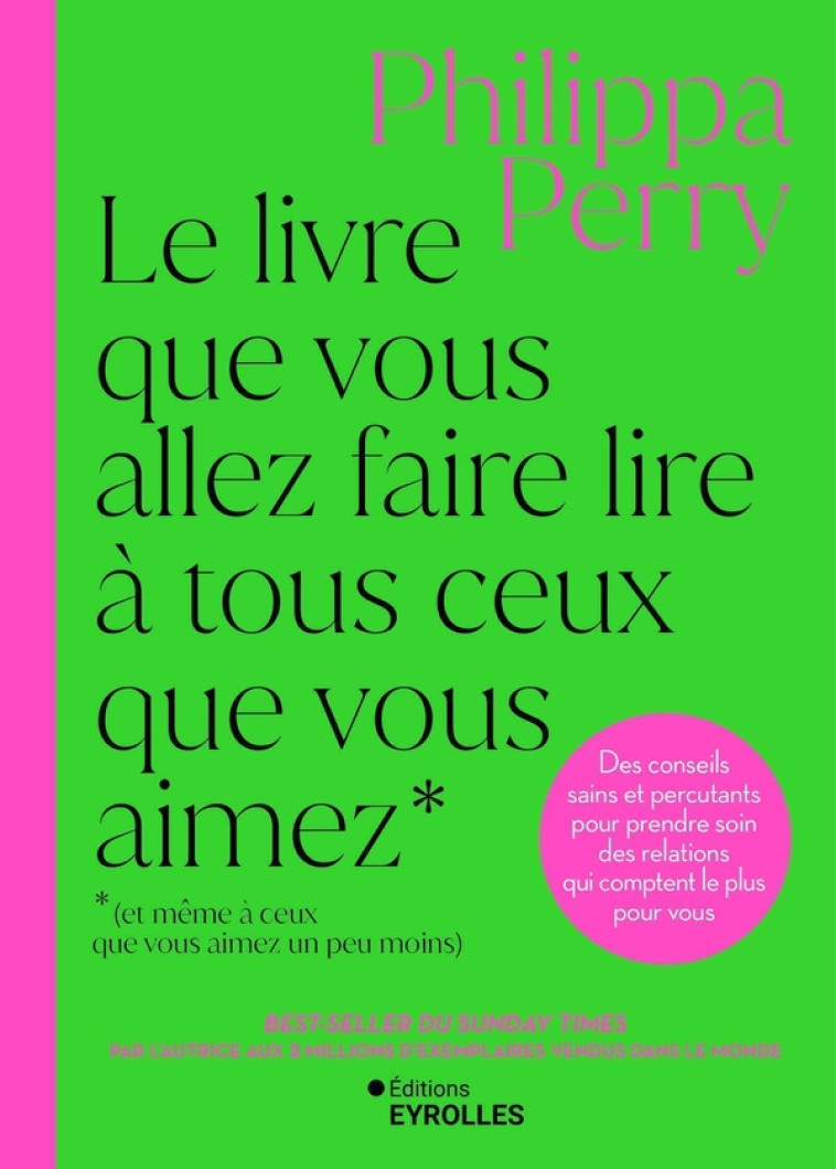 LE LIVRE QUE VOUS ALLEZ FAIRE LIRE A TOUS CEUX QUE VOUS AIMEZ (ET MEME A CEUX QUE VOUS AIMEZ UN PEU - PERRY - EYROLLES