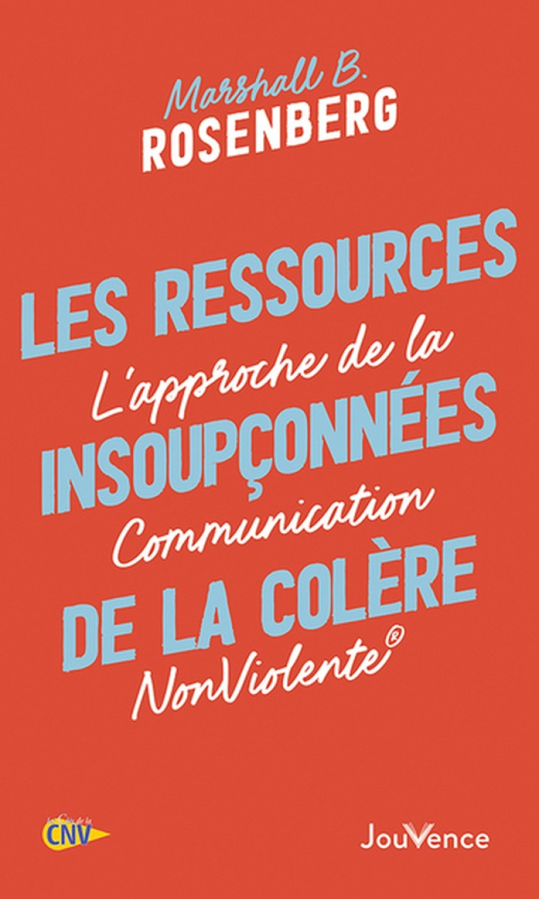 LES RESSOURCES INSOUPCONNEES DE LA COLERE - ROSENBERG MARSHALL B. - JOUVENCE