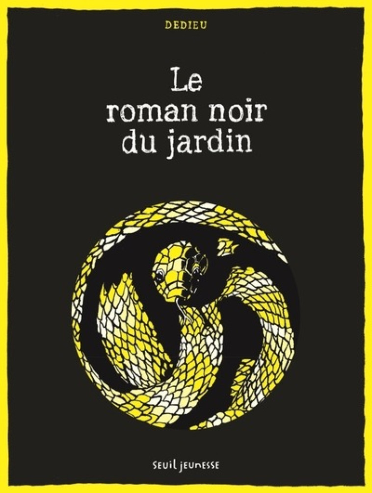 LE ROMAN NOIR DU JARDIN - DEDIEU THIERRY - SEUIL JEUNESSE