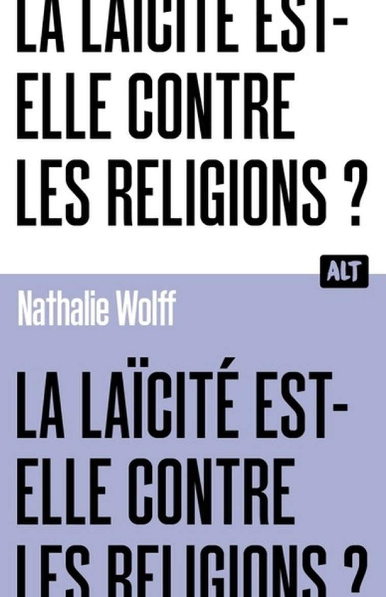 LA LAICITE EST-ELLE CONTRE LES RELIGION ? - WOLFF NATHALIE - MARTINIERE BL