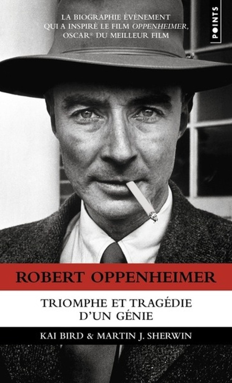 ROBERT OPPENHEIMER - TRIOMPHE ET TRAGEDIE D-UN GENIE - BIRD/SHERWIN - POINTS