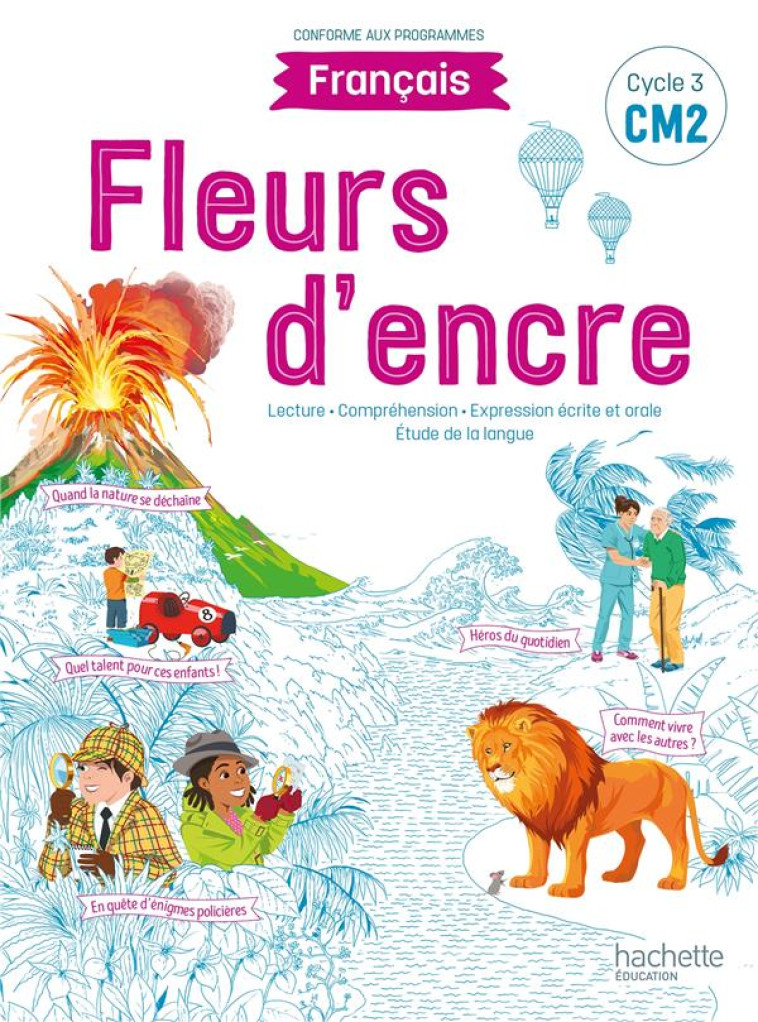 FLEURS D'ENCRE : FRANCAIS  -  CM2  -  LIVRE ELEVE (EDITION 2021) -  CARRIER  FRANCOISE - HACHETTE