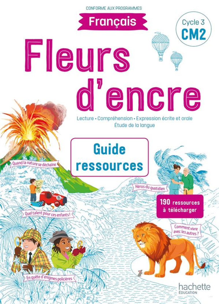 FLEURS D'ENCRE : FRANCAIS  -  CM2  -  GUIDE RESSOURCES (EDITION 2021) -  CARRIER  FRANCOISE - HACHETTE