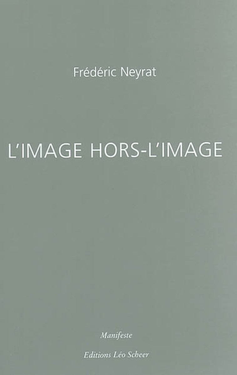 L'IMAGE HORS-L'IMAGE - NEYRAT  FREDERIC - LEO SCHEER