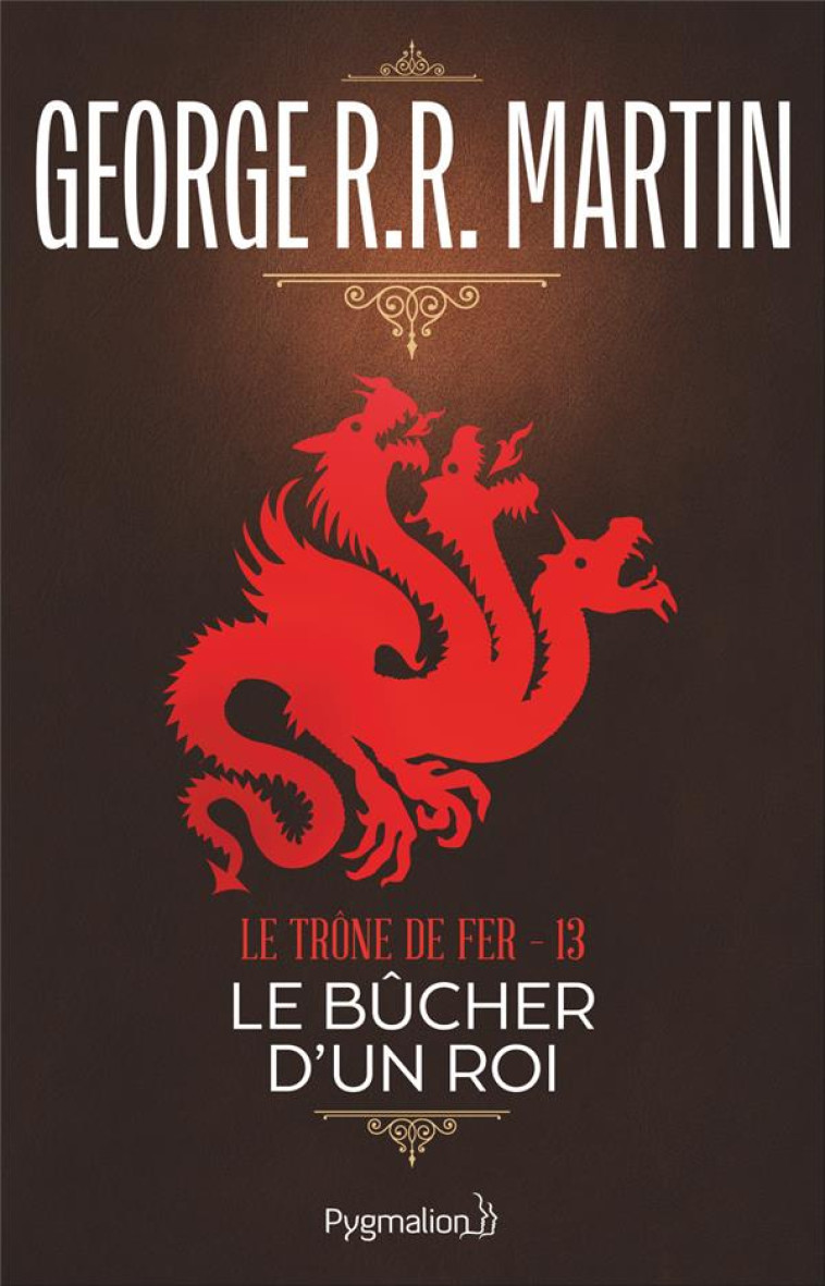 LE TRONE DE FER TOME 13 : LE BUCHER D'UN ROI - MARTIN  GEORGE R. R. - PYGMALION