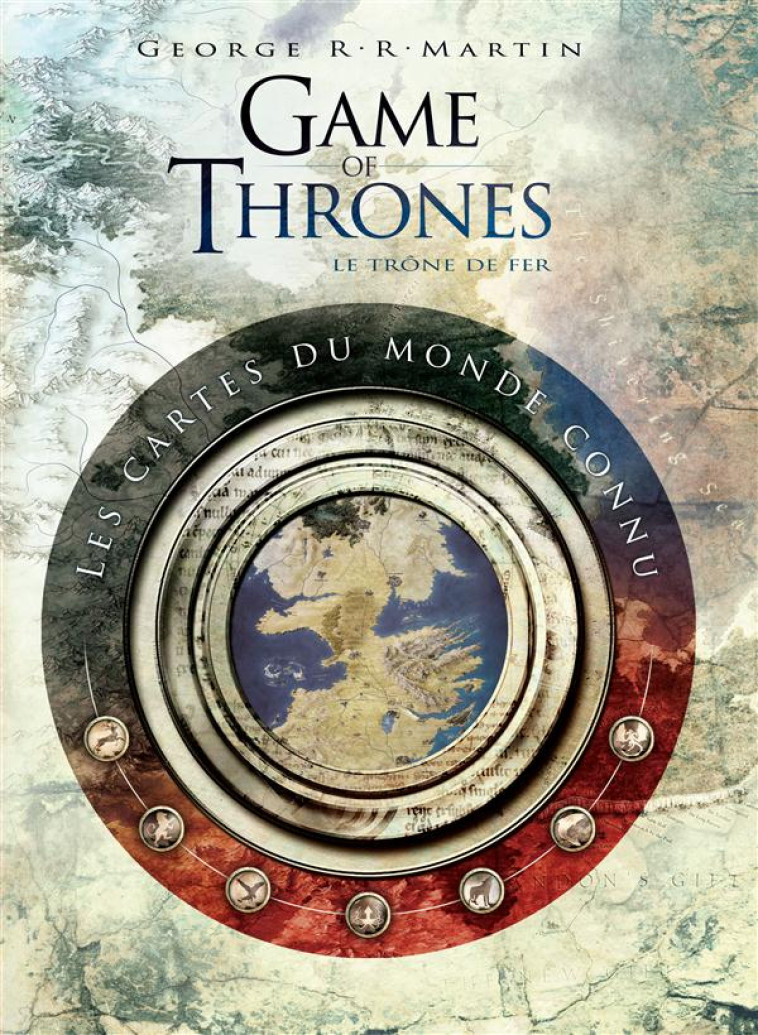 GAME OF THRONES - LE TRONE DE FER : LES CARTES DU MONDE CONNU - Martin George R.R. - Huginn et Muninn