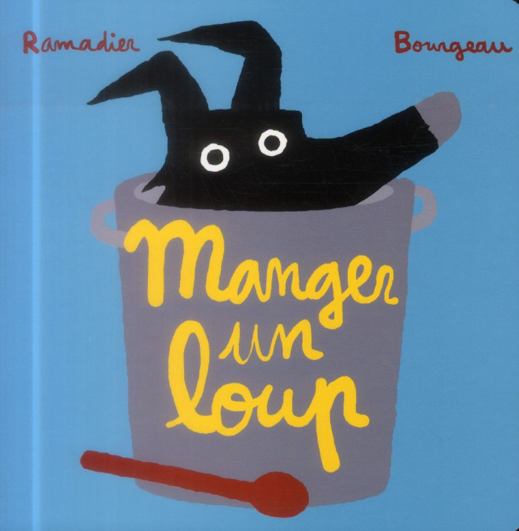 MANGER UN LOUP - RAMADIER  CEDRIC  - Ecole des loisirs