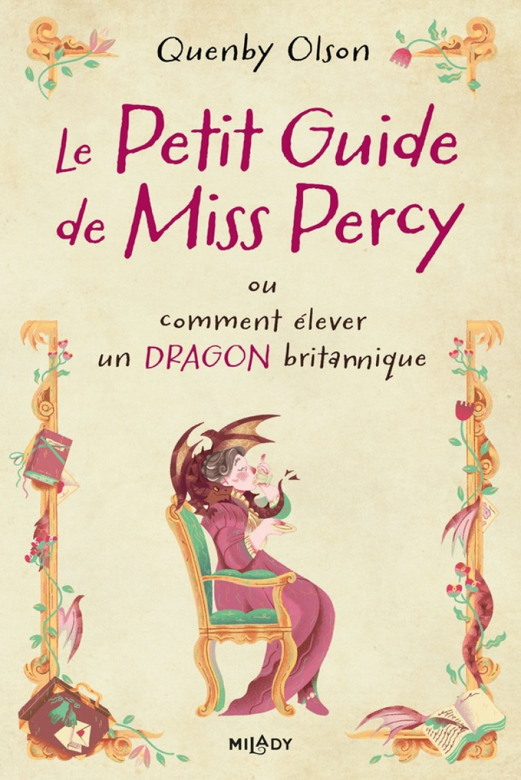 LE PETIT GUIDE DE MISS PERCY, OU COMMENT ELEVER UN DRAGON BRITANNIQUE T01 - OLSON - MILADY