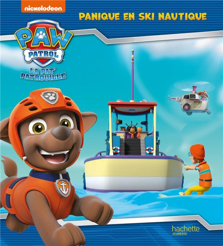 LA PAT- PATROUILLE - PANIQUE EN SKI NAUTIQUE - NICKELODEON - HACHETTE