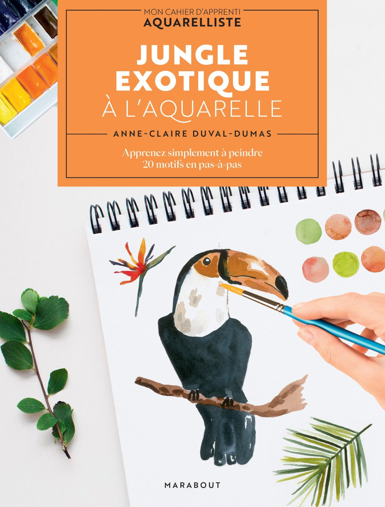 JUNGLE EXOTIQUE A L-AQUARELLE - Anne-Claire Duval-Dumas - MARABOUT