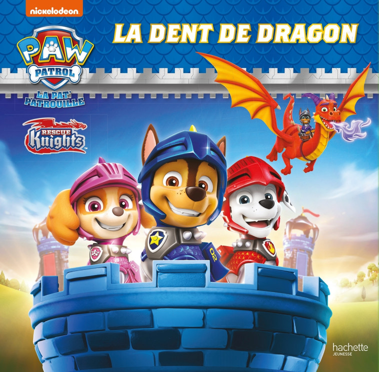 Pat' Patrouille - Rescue Knights - La dent de dragon - XXX - HACHETTE JEUN.