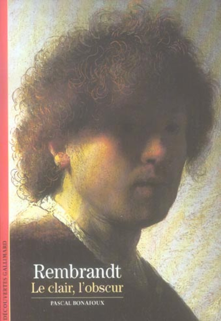 REMBRANDT LE CLAIR, L-OBSCUR - BONAFOUX PASCAL - GALLIMARD