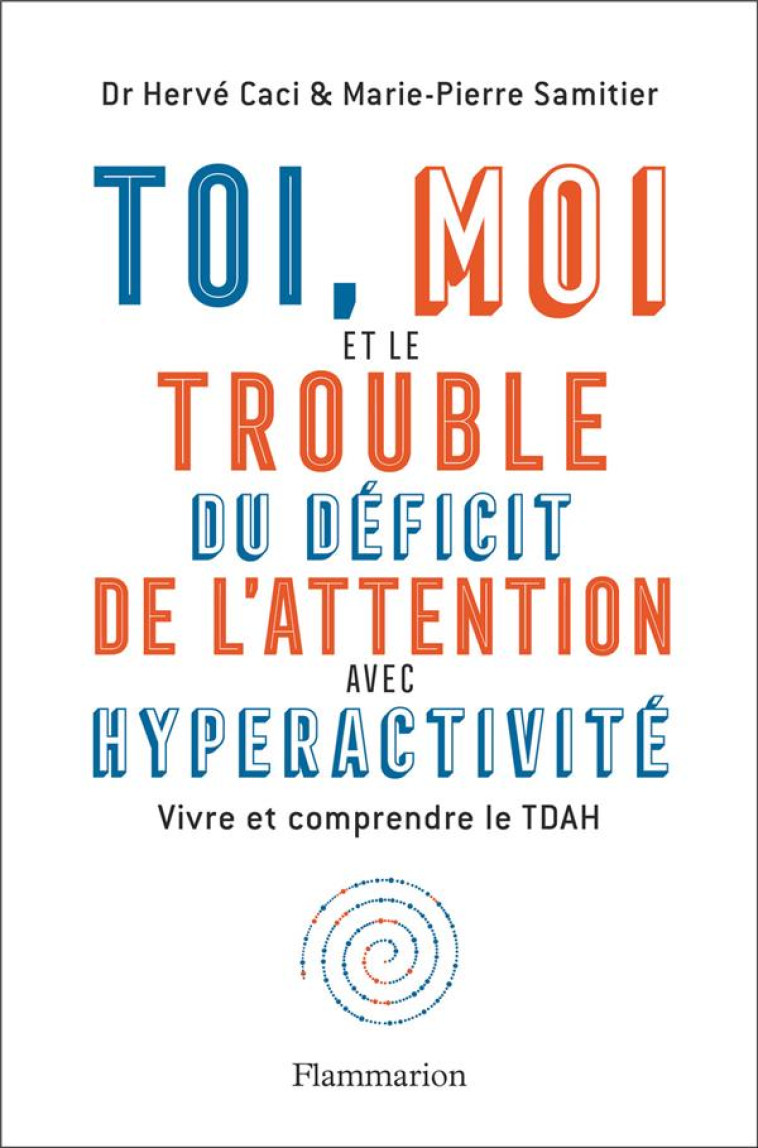 TOI, MOI ET LE TROUBLE DU DEFICIT DE L-ATTE NTION AVEC HYPERACTIVITE - VIVRE ET COMPREN - CACI/SAMITIER - FLAMMARION