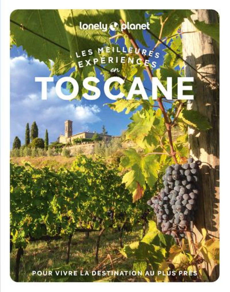 TOSCANE - LES MEILLEURES EXPERIENCES 1ED - LONELY PLANET - LONELY PLANET