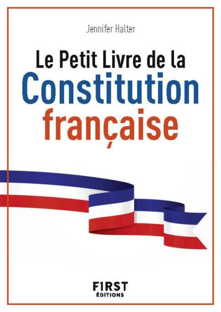 LE PETIT LIVRE DE - LA CONSTITUTION FRANCAI SE - HALTER JENNIFER - FIRST