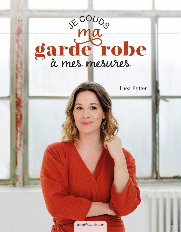 JE COUDS MA GARDE-ROBE A MES MESURES - RYTTER THEA - DE SAXE