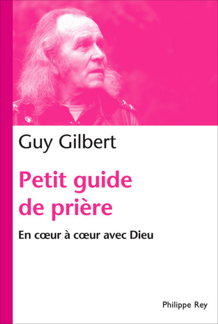 Petit guide de prière. En coeur à coeur avec Dieu - Gilbert Guy - REY