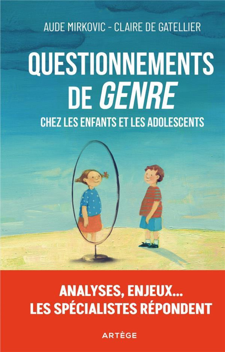 QUESTIONNEMENTS DE  GENRE  CHEZ LES ENFANTS ET ADOLESCENTS - ANALYSES, ENJEUX ... LES SPECIALISTES - MIRKOVIC/GATELLIER - ARTEGE