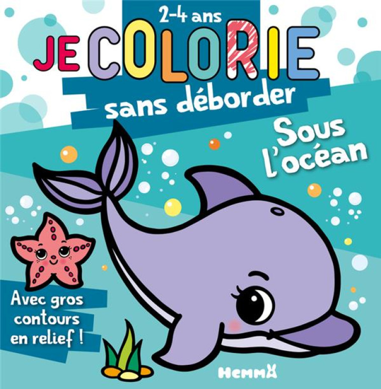 JE COLORIE SANS DEBORDER (2-4 ANS) SOUS L-OCEAN - PIETTE NADINE - HEMMA