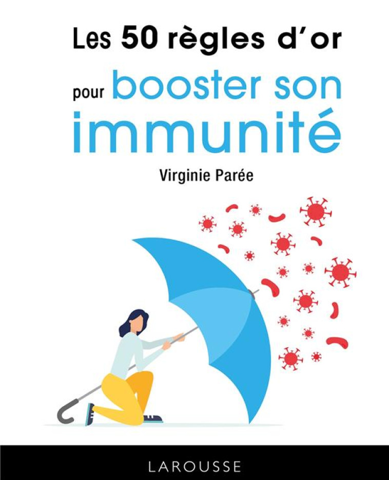 LES 50 REGLES D-OR POUR BOOSTER SON IMMUNIT E - PAREE VIRGINIE - LAROUSSE